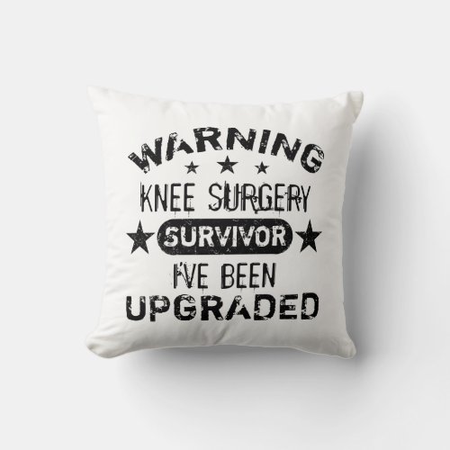 Knee Surgery Humor Upgraded Throw Pillow