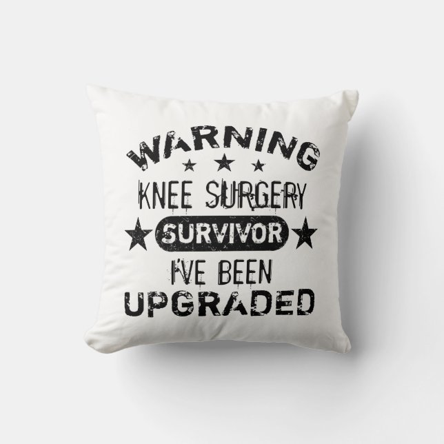 Knee Surgery Humor Upgraded Throw Pillow (Front)