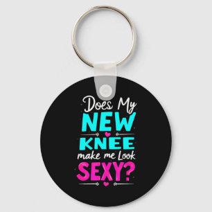 Knee Surgery Joke Does My New Knee Make Me Look Y Keychain