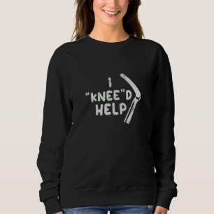 Knee Surgery Knee'd Help Knee Replacement Broken K Sweatshirt