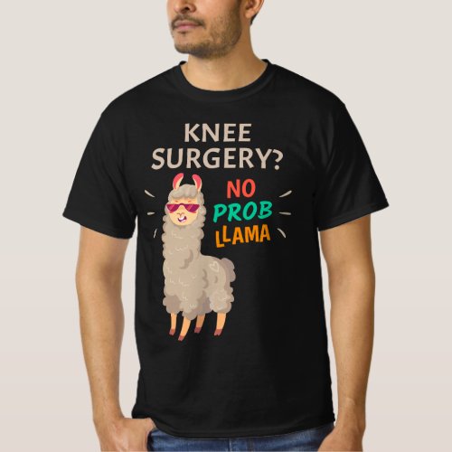 Knee Surgery No Probllama Knee Replacement Recover T_Shirt