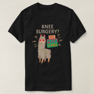 Knee Surgery No Probllama Knee Replacement T-Shirt