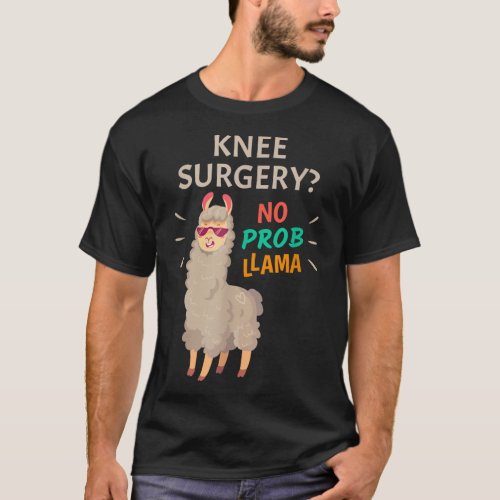 Knee Surgery No Probllama T_Shirt