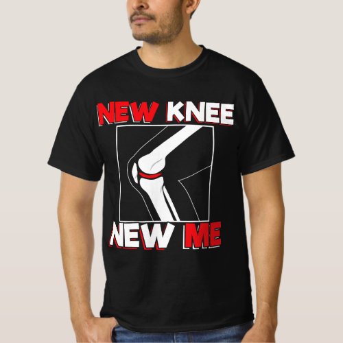 Knee Surgery Recover Quote Gift _ New Me T_Shirt