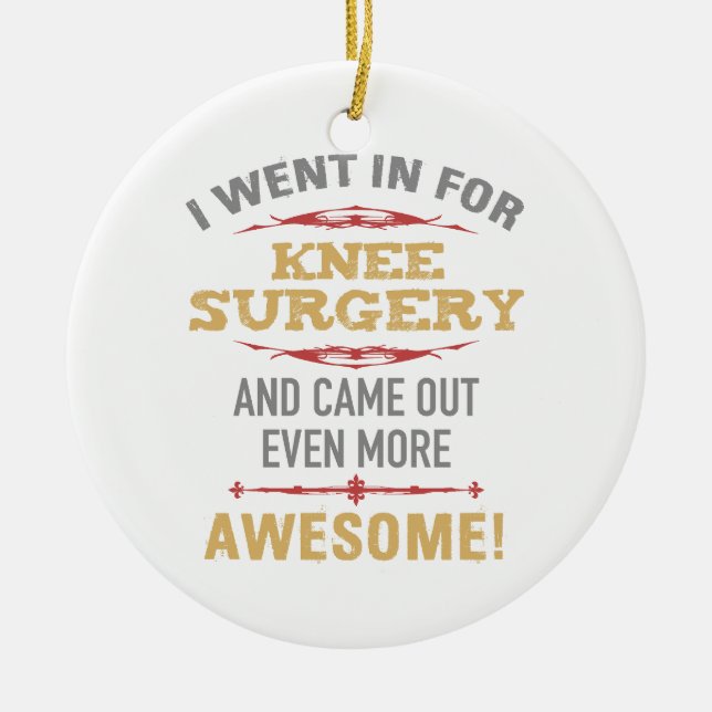 Knee Surgery Recovery Humor Ceramic Ornament (Front)