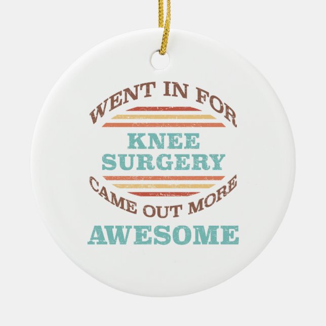 Knee Surgery Recovery Humor Ceramic Ornament (Front)