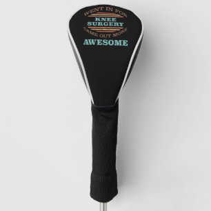 Knee Surgery Recovery Humor Golf Head Cover