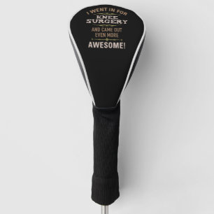 Knee Surgery Recovery Humor Golf Head Cover
