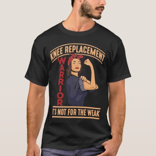 Knee Surgery Recovery Knee Replacement Warrior T_Shirt