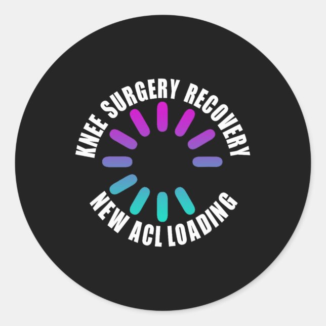 Knee Surgery Recovery New Acl Loading Funny Get We Classic Round Sticker (Front)