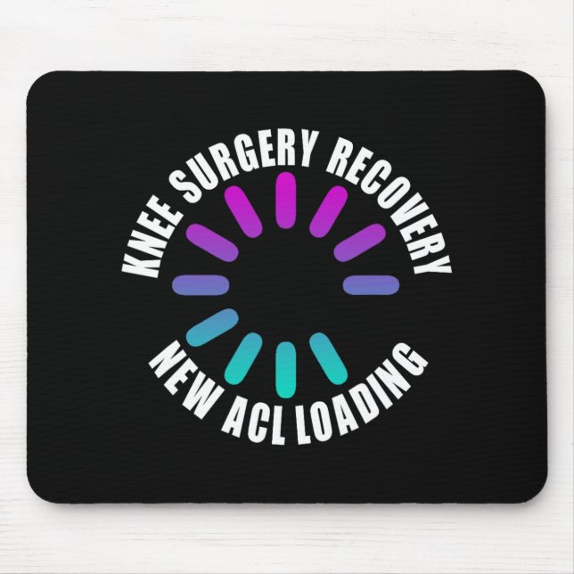 Knee Surgery Recovery New Acl Loading Funny Get We Mouse Pad (Front)