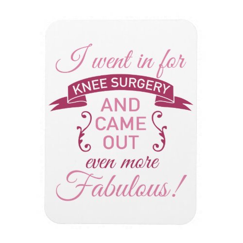 Knee Surgery Still Fabulous Magnet