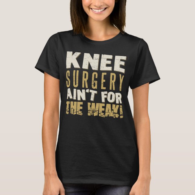 Knee Surgery Strong Humor T-Shirt (Front)