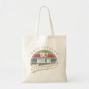 Knee Surgery Stronger Tote Bag