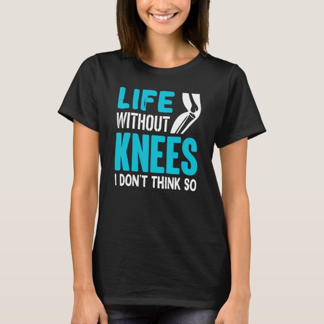Knee Surgery Survivor Bionic Joint Knee Replacemen T-Shirt (Front)