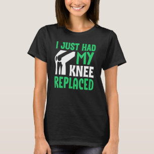 Knee Surgery Survivor I Just Had Knee Replacement  T-Shirt