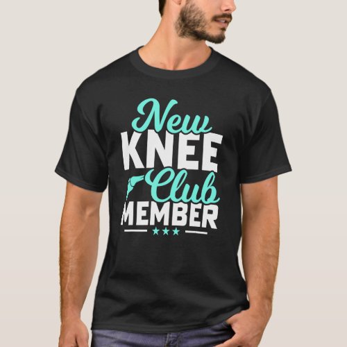 Knee Surgery Survivor New Knee Club Member Knee Re T_Shirt