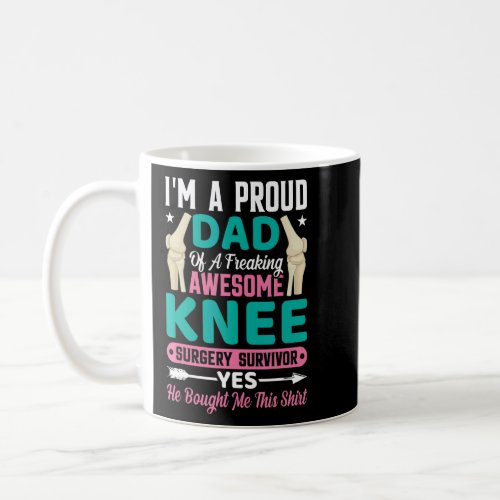 Knee Surgery Survivors Dad  Mens Joint Knee Repla Coffee Mug