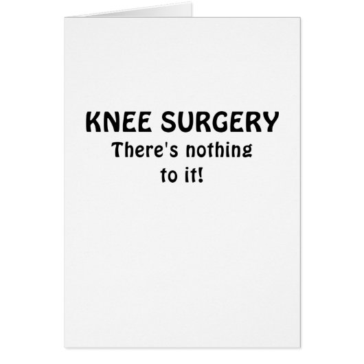 Knee Surgery Theres Nothing to It Cards (Front)
