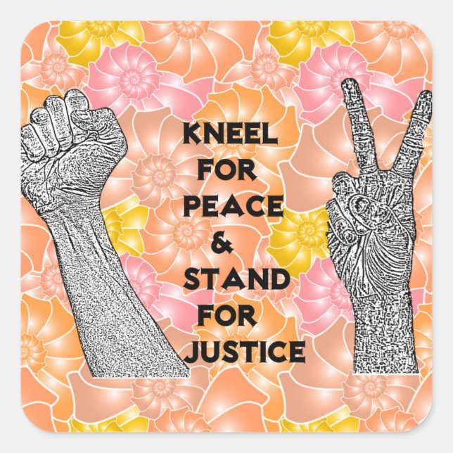 Kneel for peace and stand for justice square sticker (Front)
