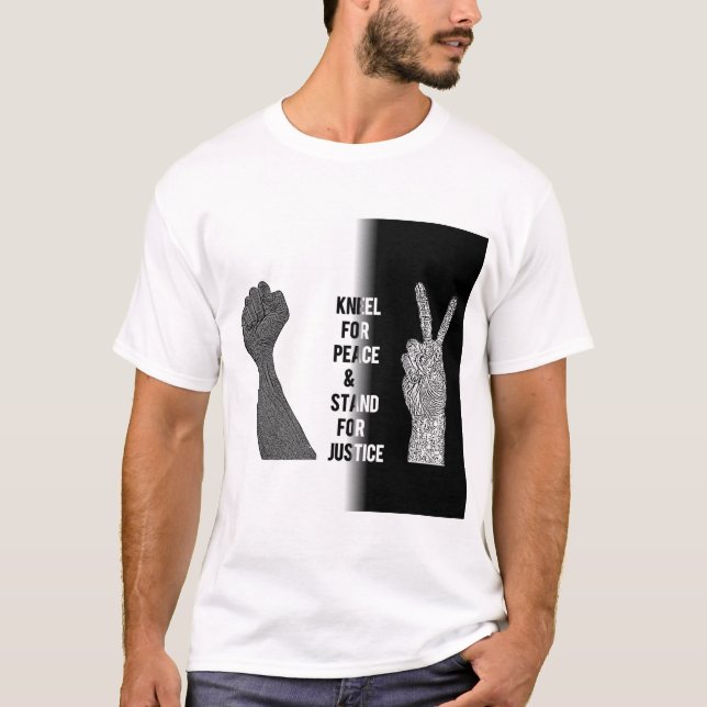 Kneel for Peace and Stand for Justice T-Shirt (Front)
