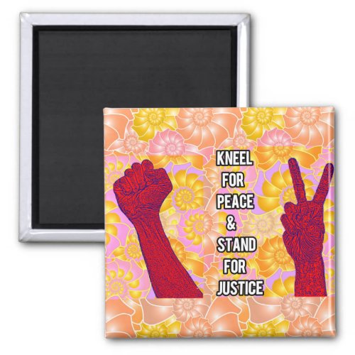 Kneel for Peace and Stand for Justice  V2 Magnet