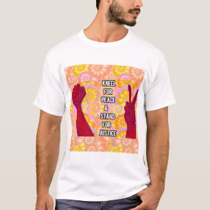 Kneel for Peace and Stand for Justice ( V2) T-Shirt