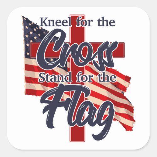 Kneel for the Cross Stand for the Flag Sticker