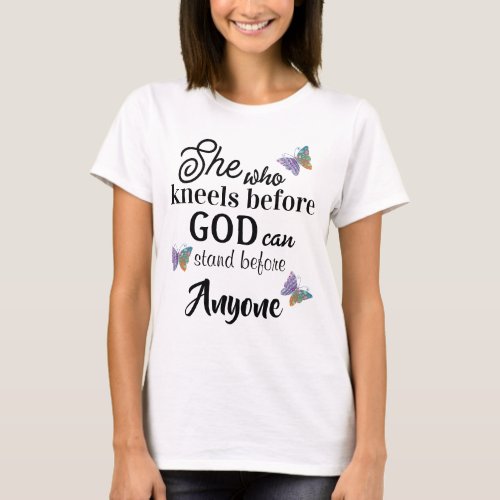 Kneels Before God Inspirational Religious Quote T_Shirt