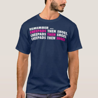 Kneepads Then Shoes Volleyball T-Shirt