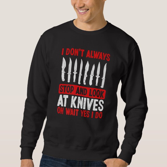 Knife Collecting Bladesmith Knifemaking Knives Bla Sweatshirt (Front)