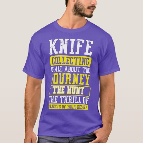 Knife Collector Blacksmith Knife Maker Knives T T_Shirt