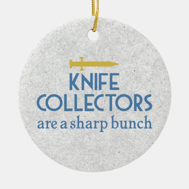 Knife Collectors Sharp Ceramic Ornament (Front)