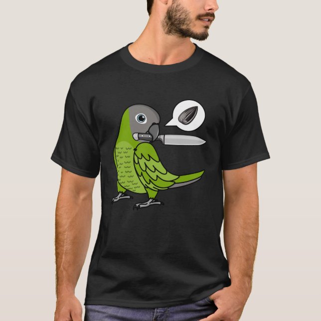 Knife Parrot Wants Seeds I Dusky headed Conure T-Shirt (Front)
