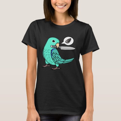 Knife Parrot Wants Seeds I Turquoise Parrotlet T_Shirt