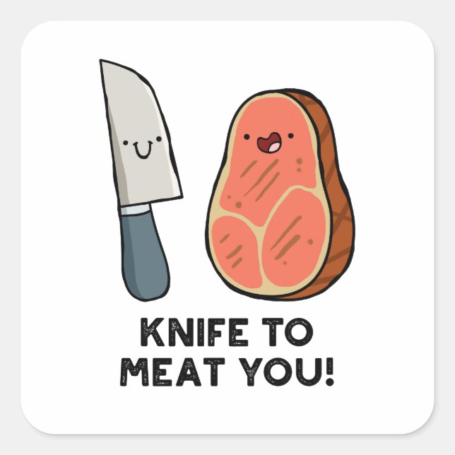 Knife To Meat You Steak Pun Sticker (Front)