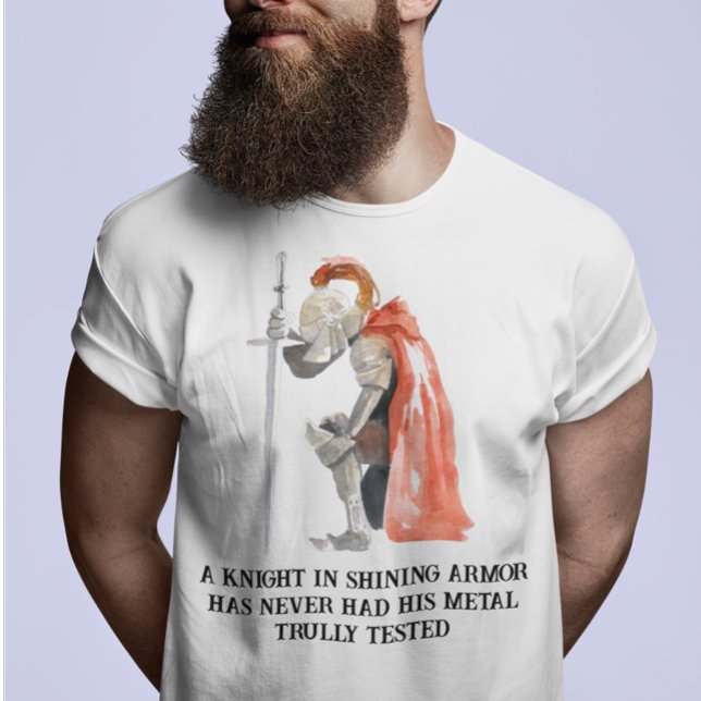 Knight in Shining Armor saying T-Shirt (Creator Uploaded)