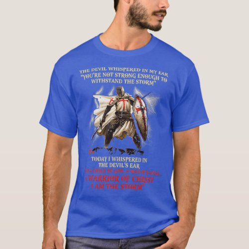 Knight Templar A Warrior Of Christ I Am The Storm T_Shirt