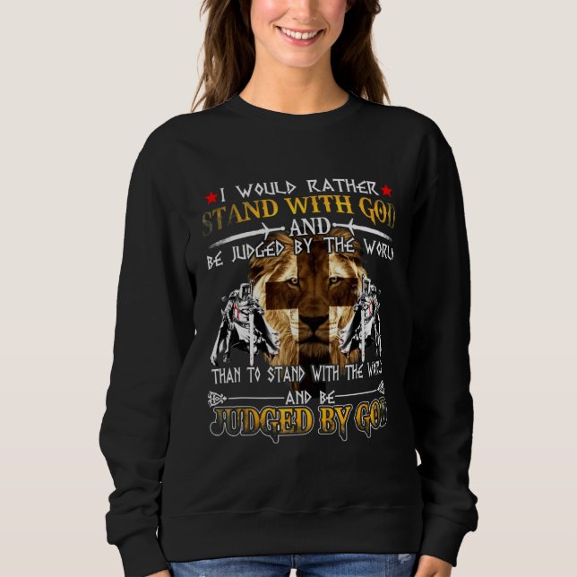 Knight Templar Christian Stand With God Judged By  Sweatshirt (Front)