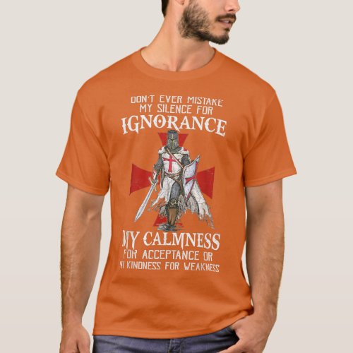 Knight Templar Christian Warrior Never Mistake My  T_Shirt