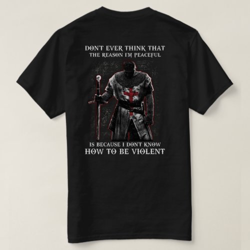 Knight Templar Dont Ever Think That The Reason T_Shirt