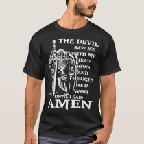 Knight Templar Kneeling Devil Saw Me With My Head  T-Shirt
