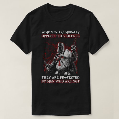 Knight Templar Men Opposed To Violence They Are Pr T_Shirt