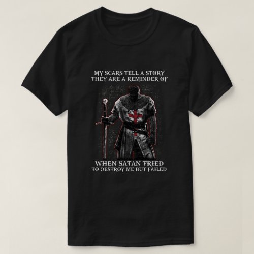 Knight Templar My Scars Tell A Story They Are A Re T_Shirt