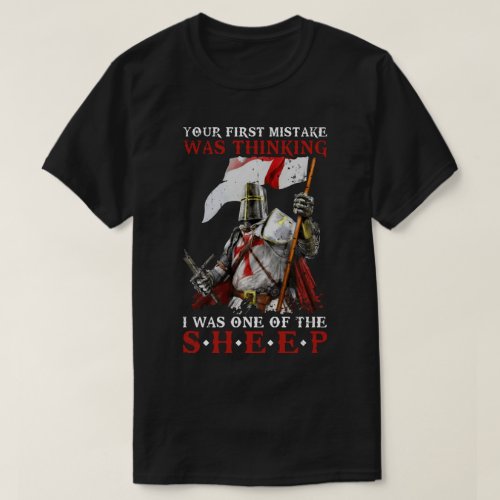 Knight Templar Your First Mistake Was Thinking I W T_Shirt