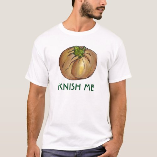 Knish Kiss Me Spinach Knishes Deli Food Tee