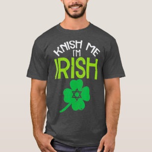 Knish Me Im Irish Jewish Food Pun St Patricks T-Shirt