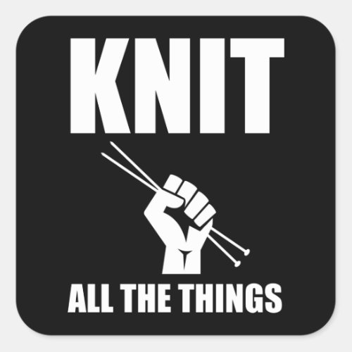 Knit All The Things Funny Knitting Square Sticker