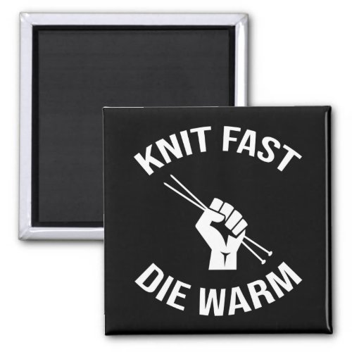 Knit Fast Die Warm Funny Knitting Magnet
