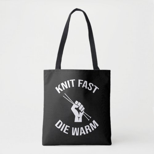 Knit Fast Die Warm Funny Knitting Tote Bag